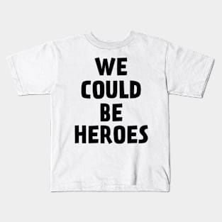 We Could Be Heroes Kids T-Shirt